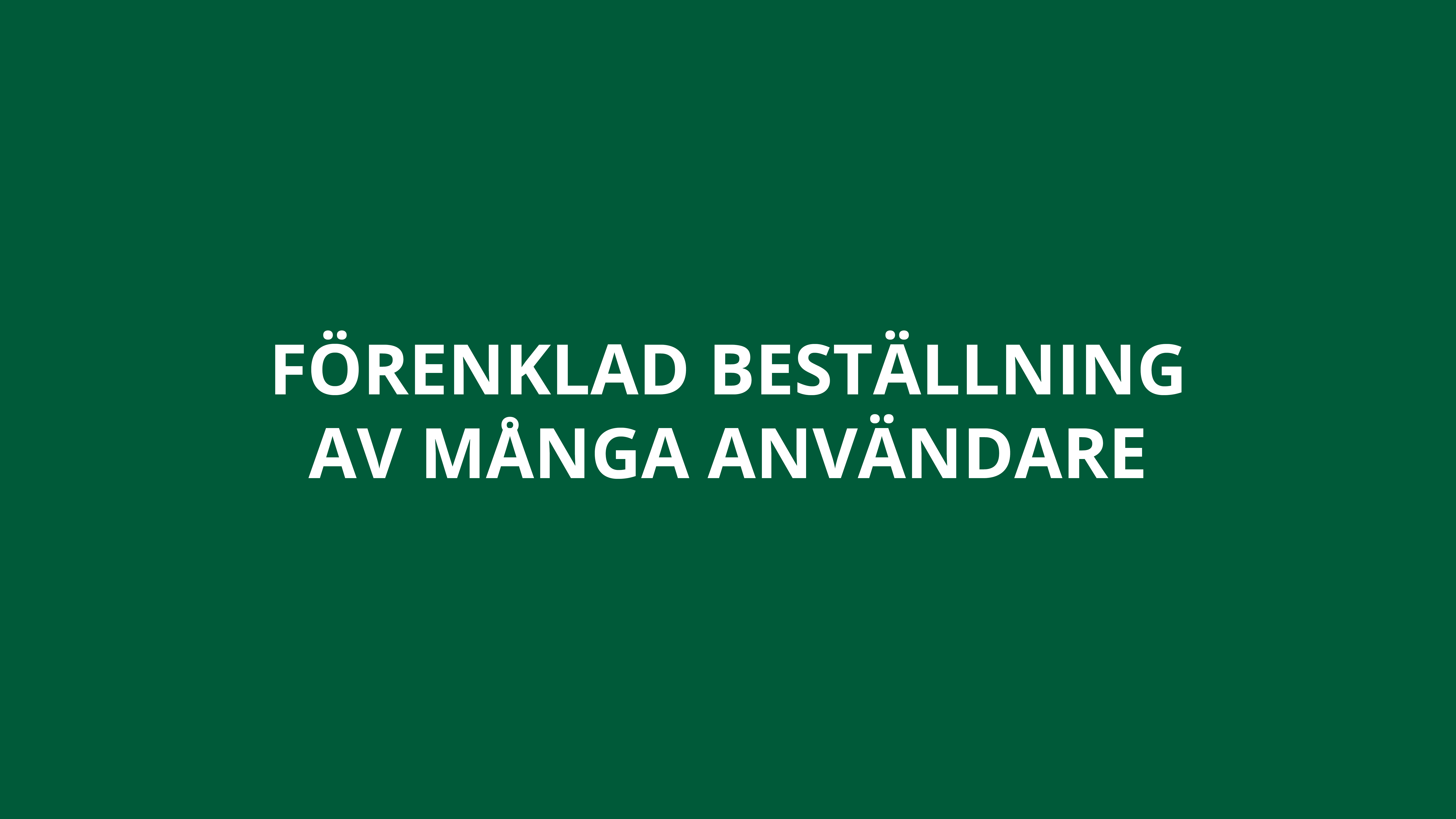 Förenklad beställning av många behörigheter/användare