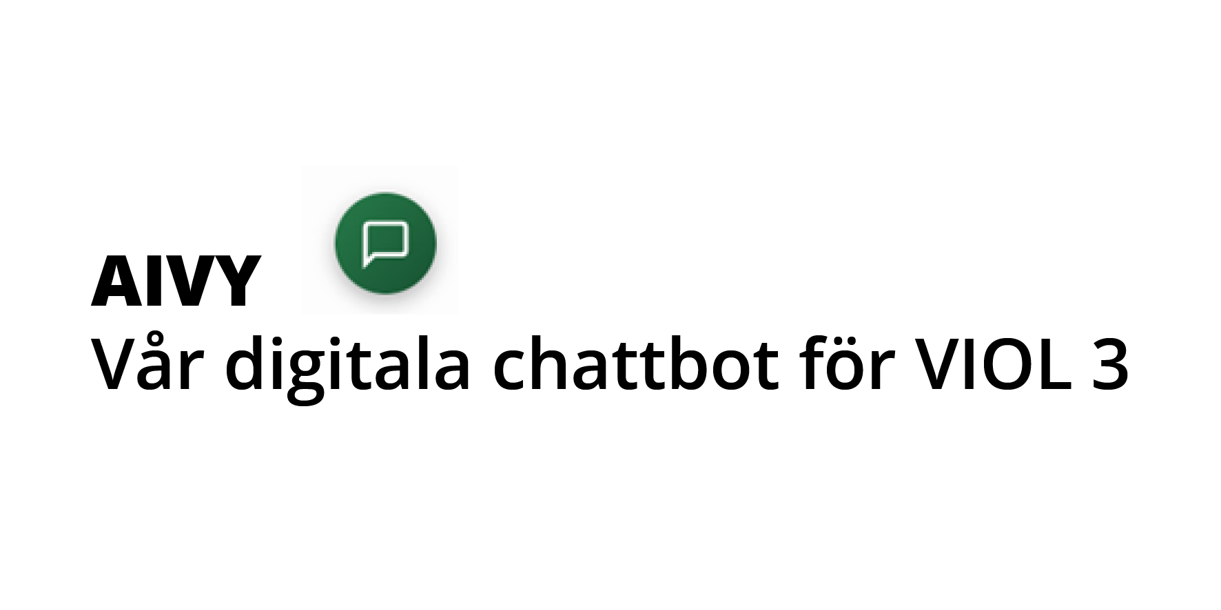 Nu lanserar vi AIVY: vår digitala chattbot för VIOL 3